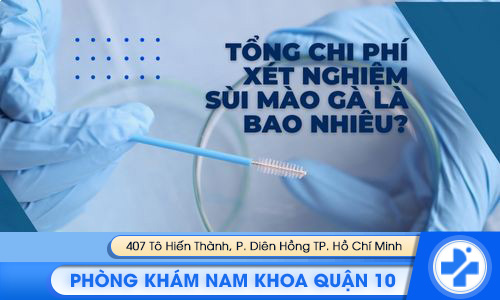 Tổng chi phí xét nghiệm sùi mào gà hiện nay là bao nhiêu? tổng chi phí xét nghiệm sùi mào gà